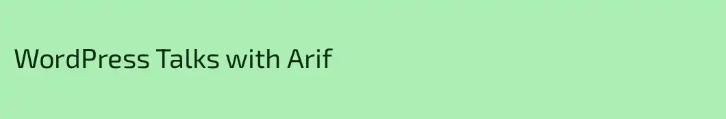 WordPress Talks with Arif 